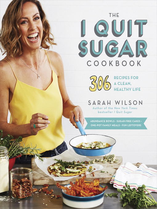 Title details for The I Quit Sugar Cookbook by Sarah Wilson - Available